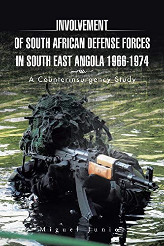 9781504937948: Involvement of South African Defense Forces in South East Angola 1966-1974: A Counterinsurgency Study