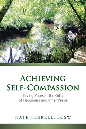 Stock image for Achieving Self-Compassion: Giving Yourself the Gifts of Happiness and Inner Peace (Paperback or Softback) for sale by BargainBookStores