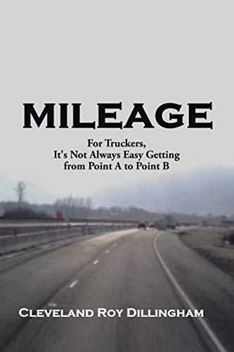 Beispielbild fr Mileage: For Truckers, It's Not Always Easy Getting from Point A to Point B zum Verkauf von Chiron Media