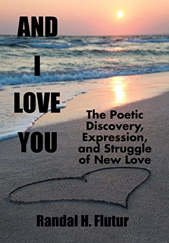 Stock image for And I Love You The Poetic Discovery, Expression, and Struggle of New Love for sale by PBShop.store US