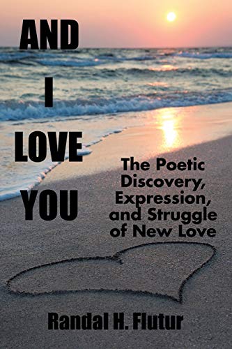 Beispielbild fr And I Love You The Poetic Discovery, Expression, and Struggle of New Love zum Verkauf von PBShop.store US