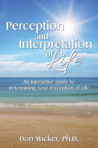 Stock image for Perception and Interpretation of Life: An Interactive Guide to Determining Your Perception of Life for sale by Chiron Media
