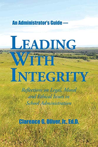 Imagen de archivo de Leading with Integrity: Reflections on Legal, Moral and Ethical Issues in School Administration a la venta por ThriftBooks-Atlanta