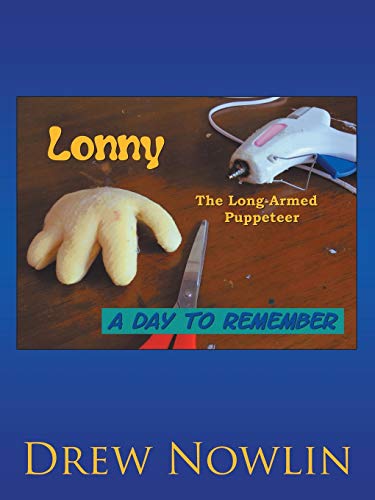 Stock image for Lonny the Long Armed Puppeteer: A Day to Remember for sale by Chiron Media