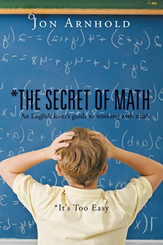 Stock image for The Secret of Math: An English lover's guide to working with math for sale by Chiron Media