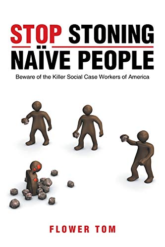 Imagen de archivo de Stop Stoning Nave People: Beware of the Killer Social Case Workers of America a la venta por Lucky's Textbooks