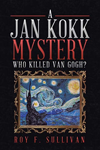Stock image for A Jan Kokk Mystery: Who Killed Van Gogh? for sale by Lucky's Textbooks