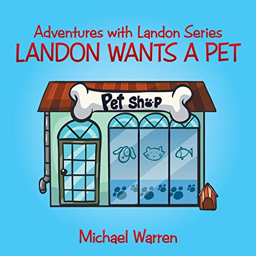 Stock image for Landon Wants a Pet: Adventures with Landon Series for sale by ALLBOOKS1