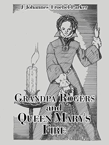 Stock image for Grandpa Rogers and Queen Mary's Fire for sale by Ria Christie Collections