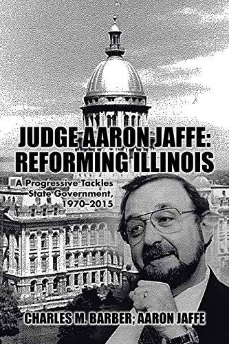 Stock image for Judge Aaron Jaffe: Reforming Illinois for sale by Wonder Book