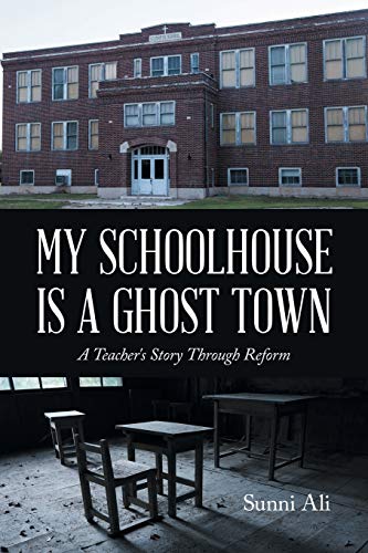 Beispielbild fr My Schoolhouse Is a Ghost Town : A Teacher's Story Through Reform zum Verkauf von Better World Books