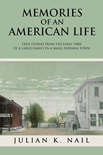 Imagen de archivo de Memories Of An American Life True stories from the early 1900s of a large family in a small Indiana town a la venta por PBShop.store US