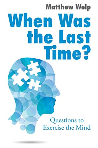 9781504987004: When Was the Last Time?: Questions to Exercise the Mind