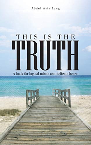 Stock image for THIS IS THE TRUTH: A Book for Logical Minds and Delicate Hearts for sale by Chiron Media