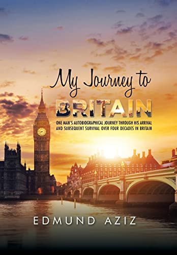 Stock image for My Journey to Britain: One Man's Autobiographical Journey Through His Arrival and Subsequent Survival over Four Decades in Britain for sale by Lucky's Textbooks