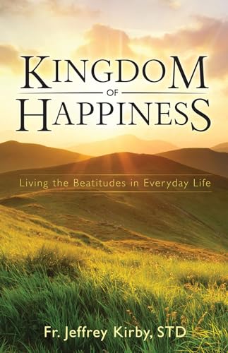 Beispielbild fr Kingdom of Happiness: Living the Beatitudes in Everyday Life zum Verkauf von Buchpark