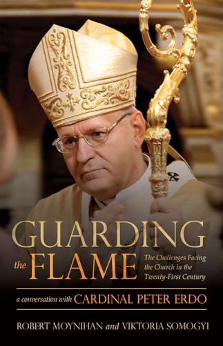 Stock image for Guarding the Flame: The Challenges Facing the Church in the Twenty-First Century: A Conversation With Cardinal Peter Erdo for sale by Bookmonger.Ltd