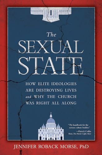 Stock image for The Sexual State: How Elite Ideologies Are Destroying Lives and Why the Church Was Right All Along for sale by Austin Goodwill 1101