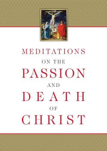 Stock image for Meditations on the Passion and Death of Christ for sale by Byrd Books