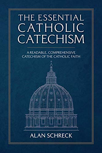 Stock image for The Essential Catholic Catechism: A Readable, Comprehensive Catechism of the Catholic Faith for sale by KuleliBooks