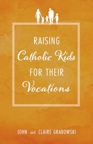 Stock image for Raising Catholic Kids for Their Vocations for sale by BooksRun