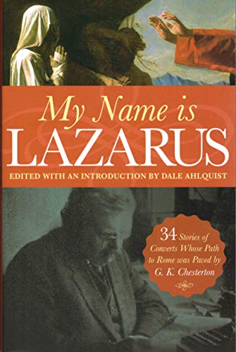 Stock image for My Name is Lazarus: 34 Stories of Converts Whose Path to Rome Was Paved by G. K. Chesterton for sale by HPB-Ruby