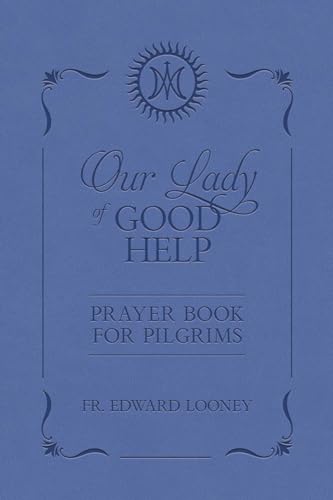 Beispielbild fr Our Lady of Good Help: Prayer Book for Pilgrims zum Verkauf von ThriftBooks-Dallas
