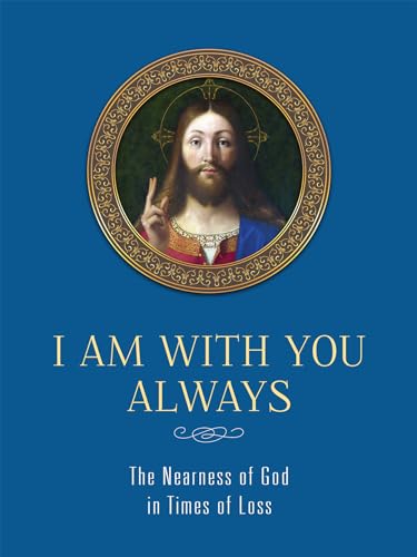 Stock image for I am With You Always The Nearness of God in Times of Loss The Nearness of God in Times of Loss for sale by Lakeside Books