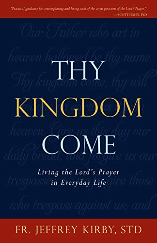 Stock image for Thy Kingdom Come: Living the Lords Prayer in Everyday Life for sale by Goodwill
