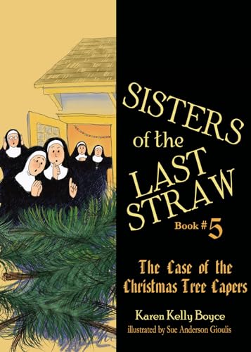 Imagen de archivo de Sisters of the Last Straw Vol 5: The Case of the Christmas Tree Capers (Volume 5) a la venta por GF Books, Inc.