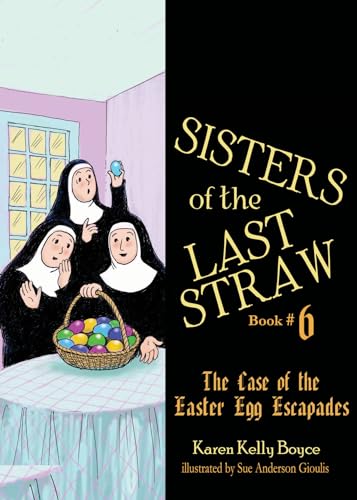 Imagen de archivo de Sisters of the Last Straw Vol 6: The Case of the Easter Egg Escapades (Volume 6) a la venta por HPB-Diamond