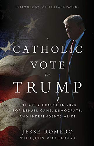 Beispielbild fr A Catholic Vote for Trump : The Only Choice in 2020 for Republicans, Democrats, and Independents Alike zum Verkauf von Better World Books