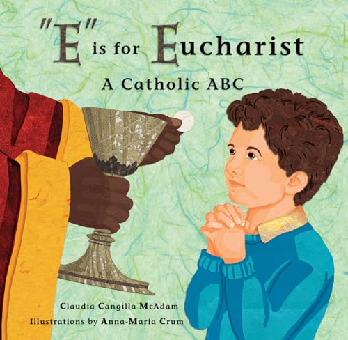 Stock image for E is for Eucharist: A Catholic ABC for sale by Goodwill Books