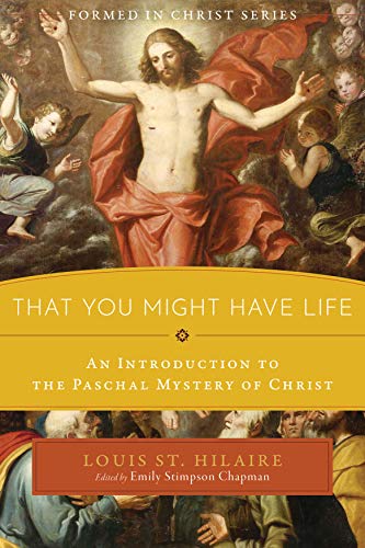 Beispielbild fr That You Might Have Life: An Introduction to the Paschal Mystery of Christ zum Verkauf von GF Books, Inc.