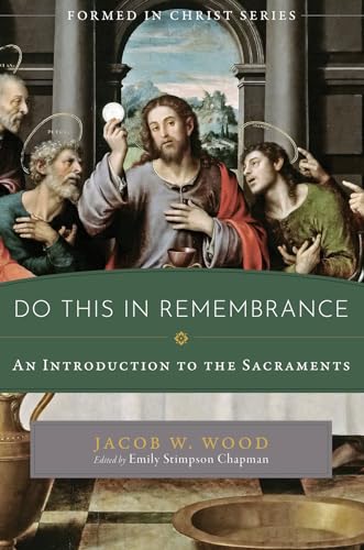 Beispielbild fr Do This in Remembrance: An Introduction to the Sacraments zum Verkauf von Books Unplugged
