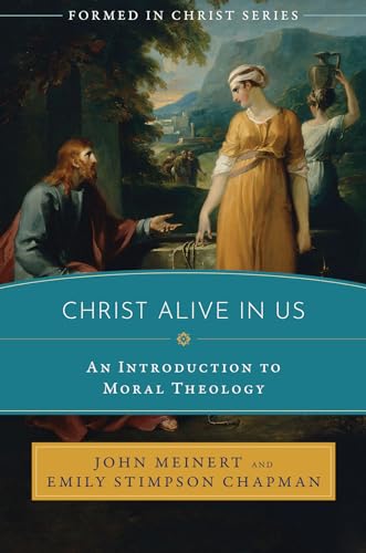 9781505119442: Christ Alive in Us: An Introduction to Moral Theology