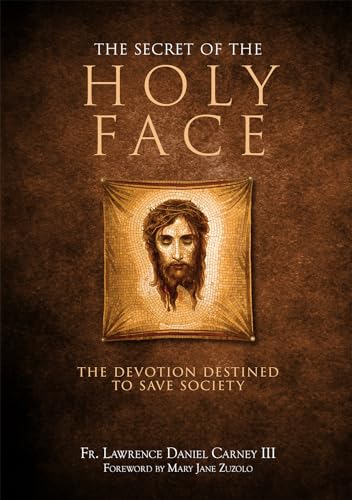 Stock image for The Secret of the Holy Face: The Devotion Destined to Save Society for sale by HPB-Ruby