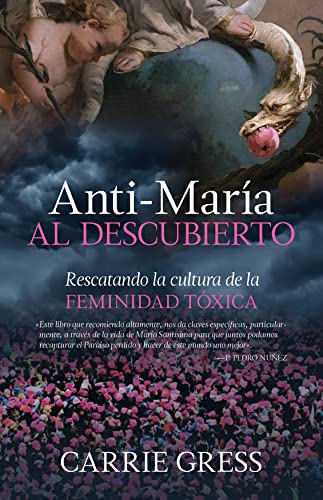 9781505123067: Anti-Mara al descubierto/ The Anti-Mary Exposed: Rescatando la cultura de la feminidad txica/ Rescuing the Culture from Toxic Femininity