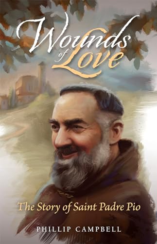 

Wounds of Love: The Story of Saint Padre Pio (Paperback or Softback)