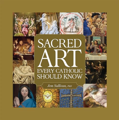 Stock image for Sacred Art Every Catholic Should Know [Hardcover] Sullivan Ph.D., Jem for sale by Lakeside Books
