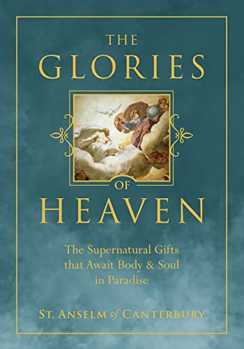 Stock image for The Glories of Heaven: The Supernatural Gifts that Await Body and Soul in Paradise for sale by ZBK Books