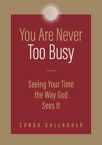 9781505130447: You Are Never Too Busy: Seeing Your Time the Way God Sees Your Time