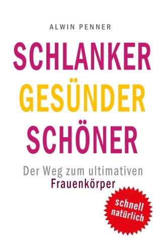 9781505201543: Schlanker Gesnder Schner: Der Weg zum ultimativen Frauenkrper