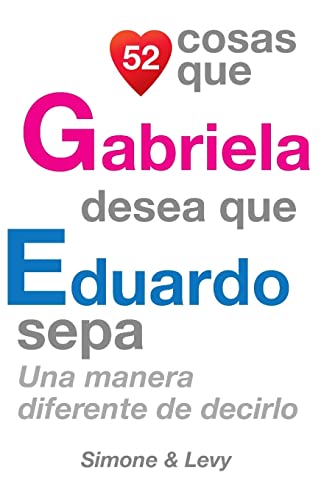 9781505210545: 52 Cosas Que Gabriela Desea Que Eduardo Sepa: Una Manera Diferente de Decirlo (Spanish Edition)