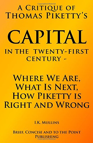 Stock image for A Critique of Thomas Piketty's Capital in the Twenty-First Century : Where We Are, What Is Next, How Piketty Is Right and Wrong for sale by Better World Books