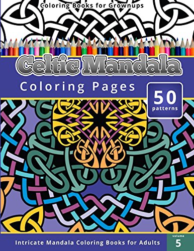 9781505213836: Coloring Books for Grownup: Celtic Mandala Coloring Pages: Intricate Mandala Coloring Books for Adults (Coloring Books for Grownups)
