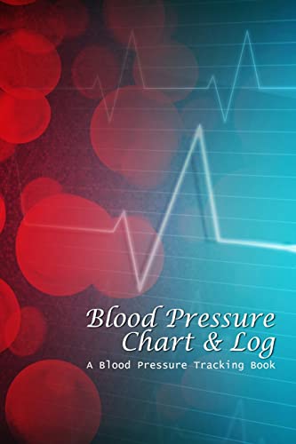 9781505214574: Blood Pressure Chart & Log: A Blood Pressure Tracking Book (6x9)