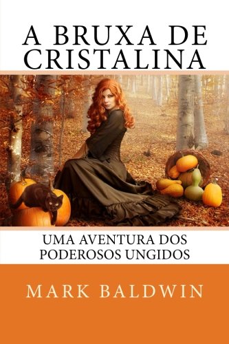 9781505214994: A Bruxa de Cristalina: Uma Aventura dos Poderosos Ungidos (Portuguese Edition)