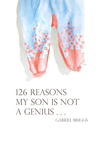 Imagen de archivo de 126 Reasons My Son Is Not a Genius . . . and the One Reason He Is a la venta por THE SAINT BOOKSTORE