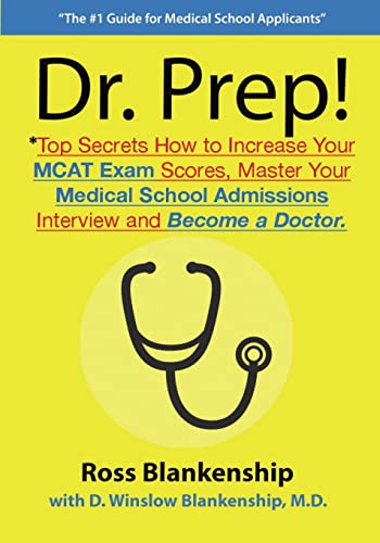 Stock image for Dr. Prep!: Top Secrets How to Increase Your MCAT Exam Scores, Master Your Medical School Admissions Interview and Become a Doctor. for sale by Gulf Coast Books